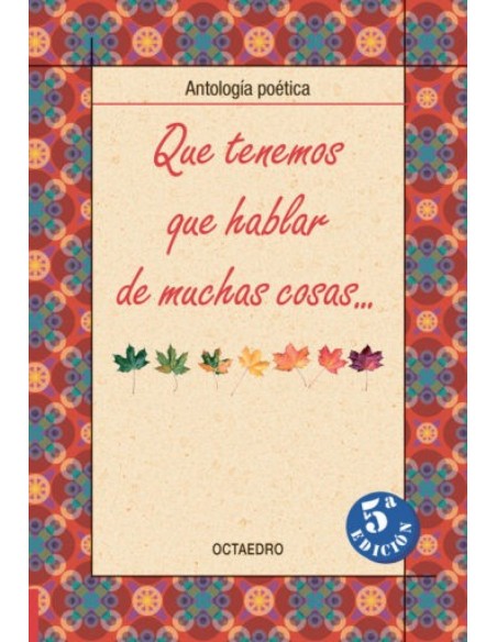 QUE TENEMOS QUE HABLAR DE MUCHAS COSAS ANTOLOGIA POETICA