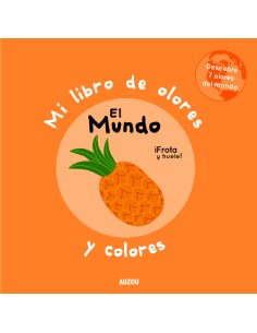 Mi libro de olores y colores El mundo