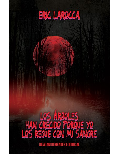 Los arboles han crecido porque yo los regue con mi sangre