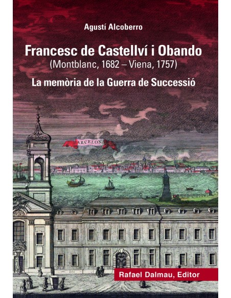Francesc de Castellvi i Obando Montblanc 1682 Viena 1757