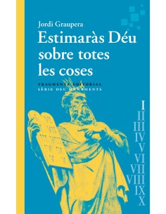 Estimaras Deu sobre totes les coses