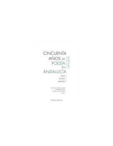 CINCUENTA ANOS DE POESIA EN ANDALUCIA 1970 2022