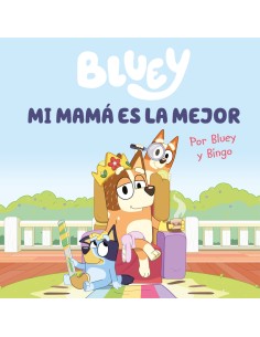 Bluey Un cuento Mi mama es la mejor edicion en espanol