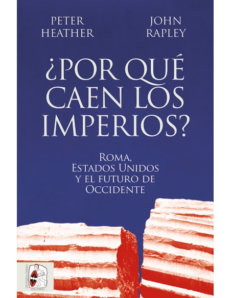 Por que caen los imperios Roma Estados Unidos y el futuro de Occidente