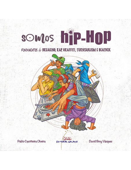 Somos Hip HopFundamentos do Breaking Rap Graffiti Turntablism e Beatbox