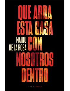 Que arda esta casa con nosotros dentro