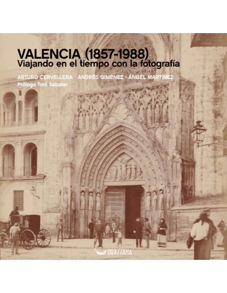 Valencia 1857 1988 Viajando en el tiempo con la fotografia