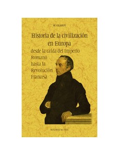 Historia de la civilizacion en Europa desde la caida del Imperio Romano hasta la Revolucion Francesa