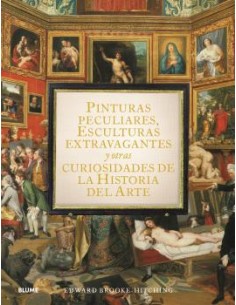 Pinturas peculiares esculturas extravagantes y otras curiosidades de la historia del arte