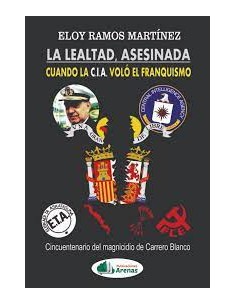 LA LEALTAD ASESINADA CUANDO LA CIA VOLO EL FRANQUISMO