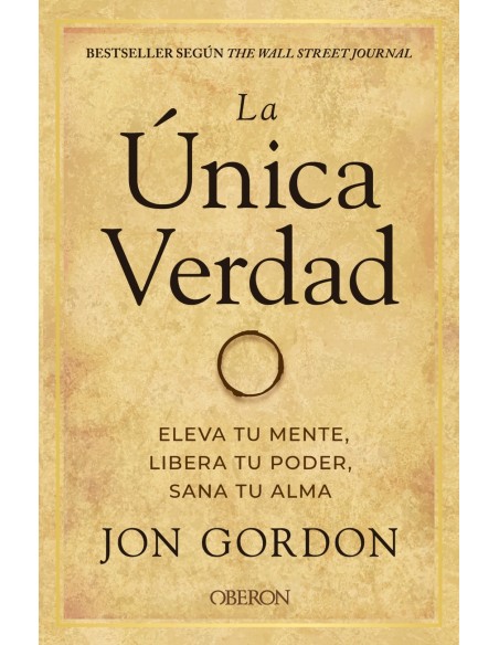 La unica verdad Eleva tu mente libera tu poder sana tu alma