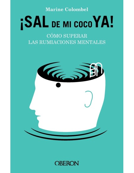 Sal de mi coco ya Como superar las rumiaciones mentales