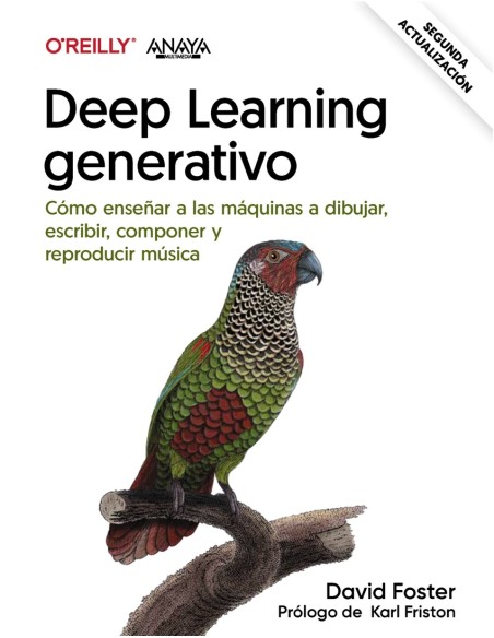 Deep learning generativo Ensenar a las maquinas a pintar escribir componer y jugar