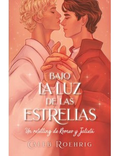 Bajo la luz de las estrellas Un retelling de Romeo y Julieta