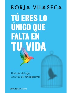 Tu eres lo unico que falta en tu vida Liberate del ego a traves del Eneagrama