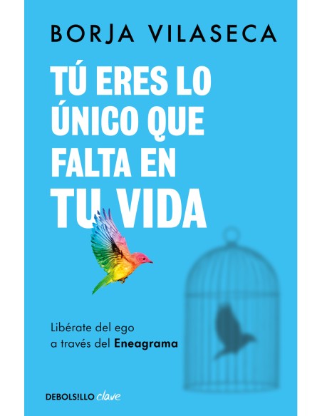 Tu eres lo unico que falta en tu vida Liberate del ego a traves del Eneagrama