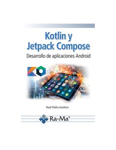 KOTLIN Y JETPACK COMPOSE DESARROLLO DE APLICACIONES ANDROID