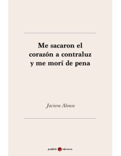 Me sacaron el corazon a contraluz y me mori de pena