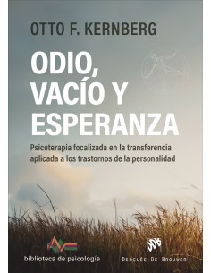 Odio vacio y esperanza Psicoterapia focalizada en la transferencia aplicada a los trastornos de la personalidad