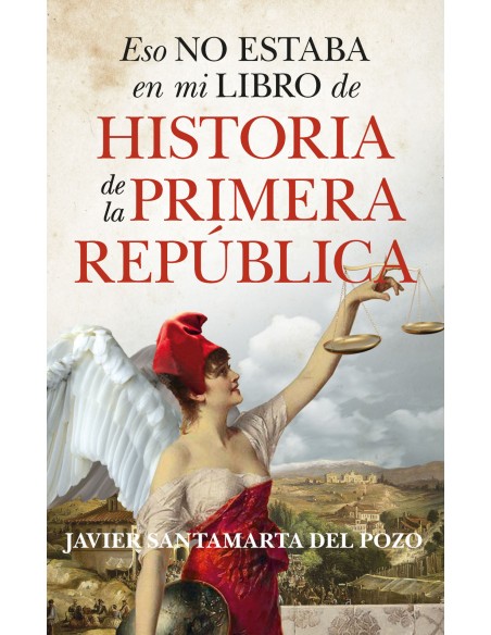 Eso no estaba en mi libro de historia de la Primera Republica
