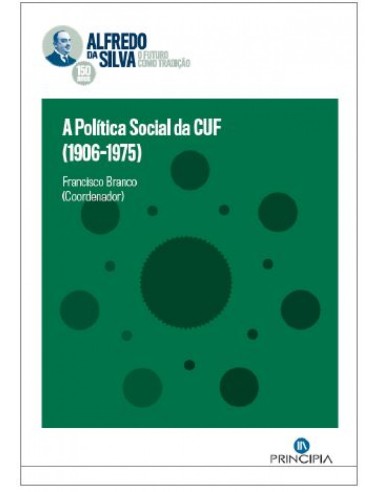 A POLITICA SOCIAL DA CUF 1906 1975Alfredo Silva