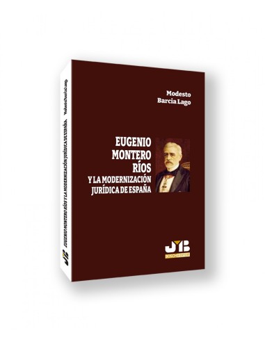 EUGENIO MONTERO RIOS Y LA MODERNIZACION JURIDICA DE ESPANA