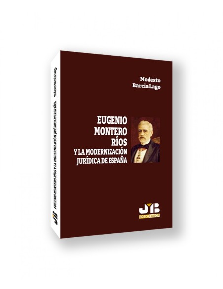 EUGENIO MONTERO RIOS Y LA MODERNIZACION JURIDICA DE ESPANA