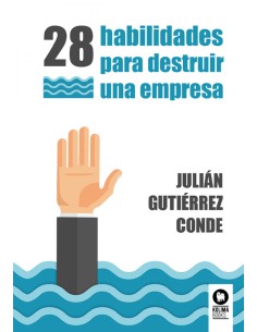 28 habilidades para destruir una empresa