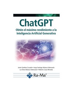 ChatGPT Obten el maximo rendimiento a la Inteligencia Artificial Generativa