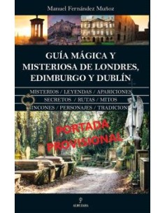 GUIA MAGICA Y MISTERIOSA DE LONDRES EDIMBURGO Y DUBLIN