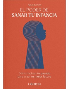 El poder de sanar tu infancia