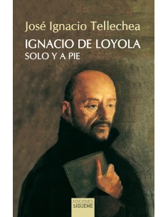 Ignacio de Loyola solo y a pie