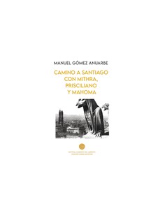 CAMINO A SANTIAGO CON MITHRA PRISCILIANO Y MAHOMA