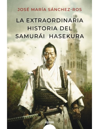 La extraordinaria historia del samurai Hasekura