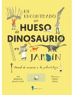 He encontrado un hueso de dinosaurio en mi jardin
