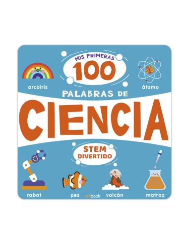 STEM DIVERTIDO MIS PRIMERAS 100 PALABRAS DE CIENCIA