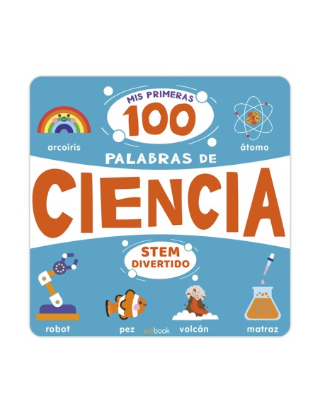 STEM DIVERTIDO MIS PRIMERAS 100 PALABRAS DE CIENCIA