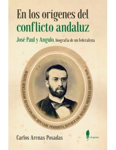 En los origenes del conflicto andaluz Jose Paul y Angulo