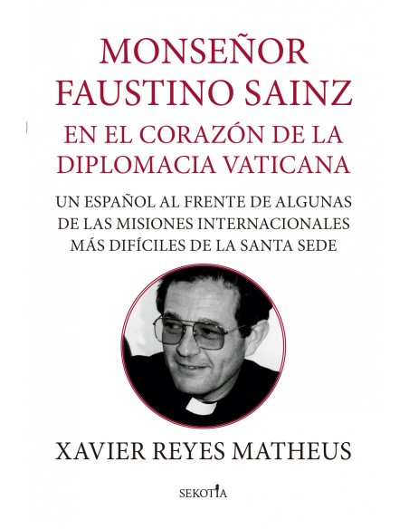 MONS FAUSTINO SAINZ EN EL CORAZON DE LA DIPLOMACIA VATICANA