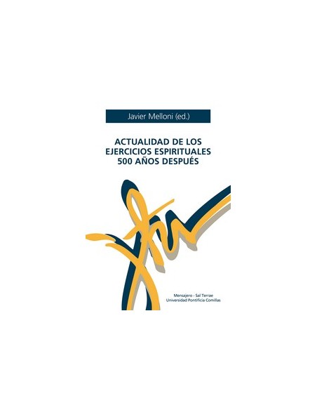 ACTUALIDAD DE LOS EJERCICIOS ESPIRITUALES 500 ANOS DESPUES