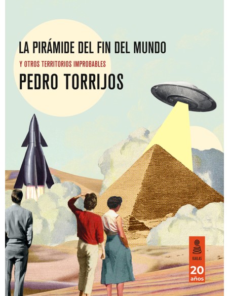 La piramide del fin del mundo y otros territorios improbables