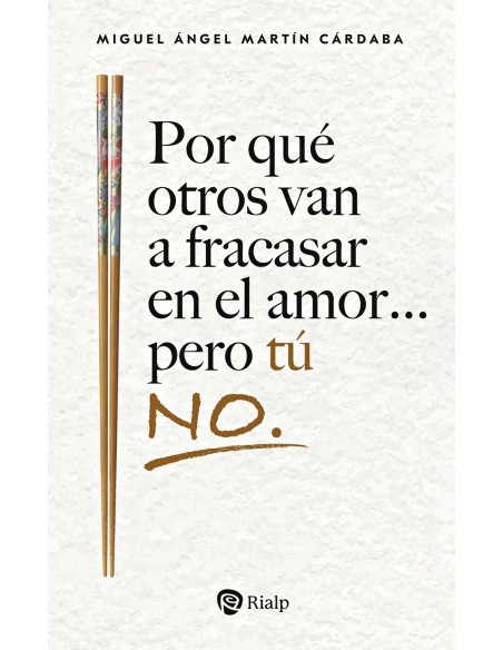 Por que otros van a fracasar en el amor pero tu no