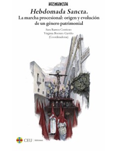 Hebdomada Sancta La marcha procesional origen y evolucion de un genero patrimonial