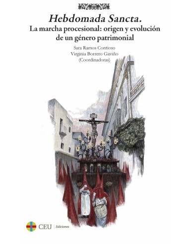 Hebdomada Sancta La marcha procesional origen y evolucion de un genero patrimonial