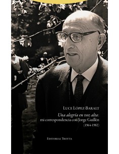 Una alegria en voz alta mi correspondencia con Jorge Guillen 1964 1982