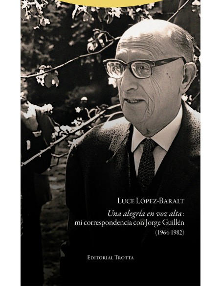 Una alegria en voz alta mi correspondencia con Jorge Guillen 1964 1982
