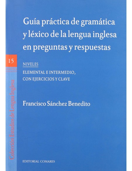 Guia practica de gramatica y lexico de la lengua inglesa en preguntas y respuest