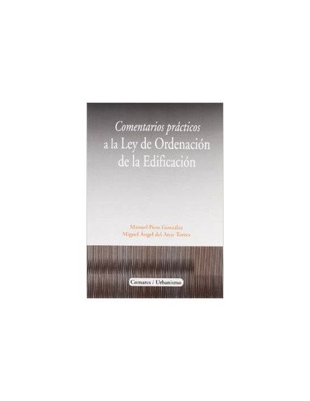 Comentarios practicos a la ley de ordenacion de la edificacion