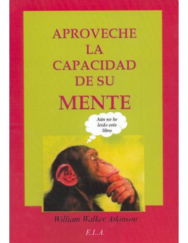 APROVECHE LA CAPACIDAD DE SU MENTE
