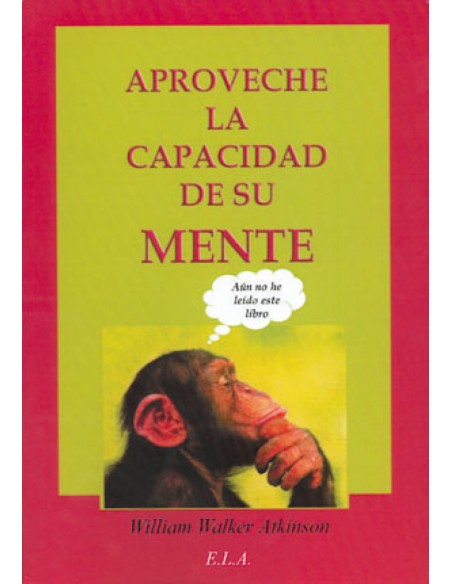 APROVECHE LA CAPACIDAD DE SU MENTE